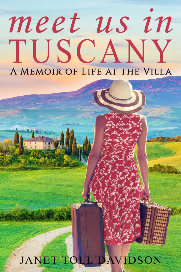 Meet Us In Tuscany By Janet Toll Davidson. A Memoir Of Life At The Villa.